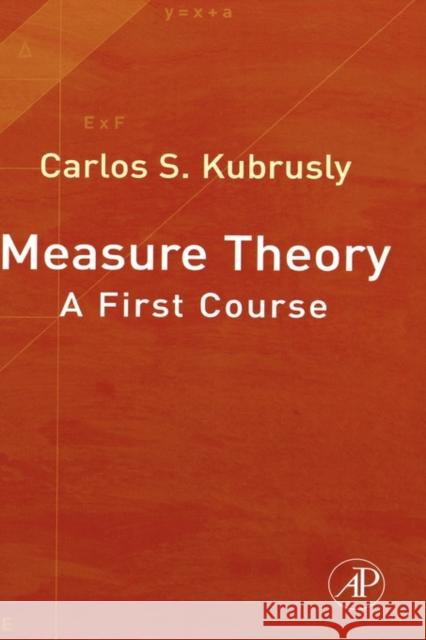 Measure Theory: A First Course Kubrusly, Carlos S. 9780123708991 Academic Press - książka