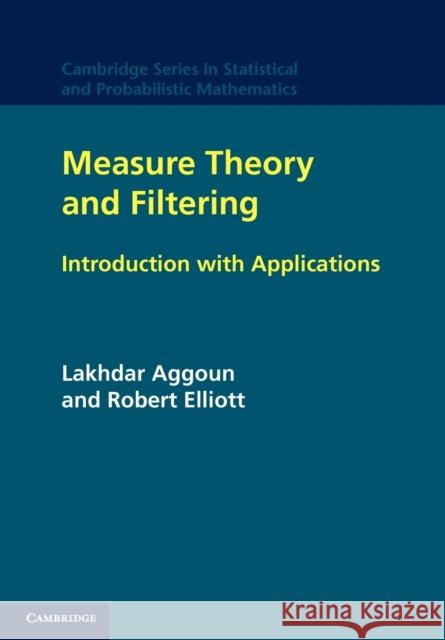 Measure Theory and Filtering: Introduction and Applications Aggoun, Lakhdar 9781107410718 Cambridge University Press - książka