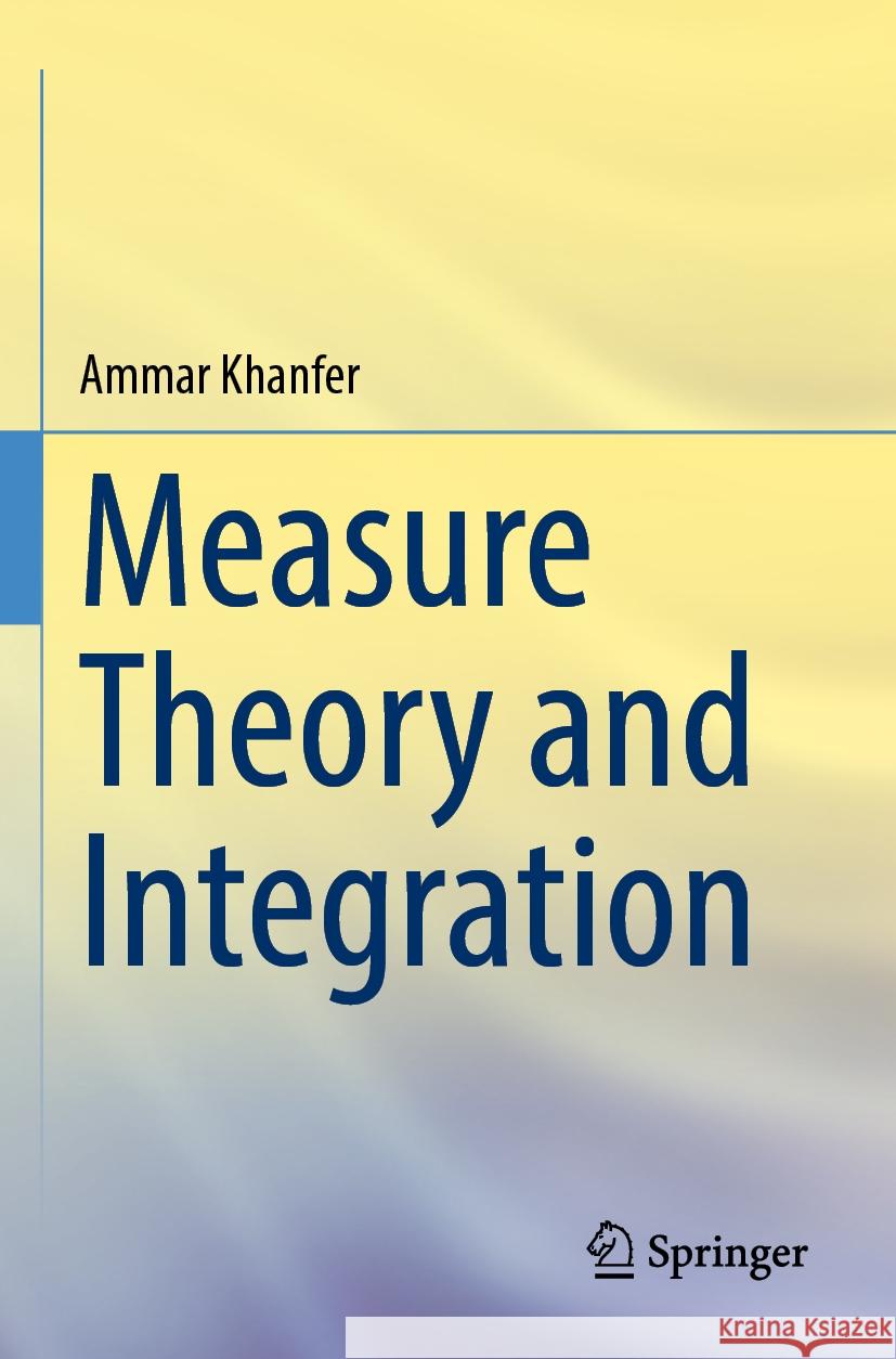 Measure Theory and Integration Khanfer, Ammar 9789819928842 Springer Nature Singapore - książka