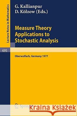 Measure Theory. Applications to Stochastic Analysis: Proceedings, Oberwolfach Conference, Germany, July 3-9, 1977 Kallianpur, G. 9783540090984 Springer - książka