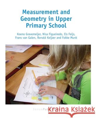 Measurement and Geometry in Upper Primary School Koeno Gravemeijer Gravemeijer Nisa Figueiredo Els Feijs 9789463007450 Sense Publishers - książka