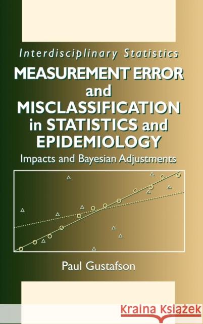 Measurement Error and Misclassification in Statistics and Epidemiology: Impacts and Bayesian Adjustments Gustafson, Paul 9781584883357 Chapman & Hall/CRC - książka