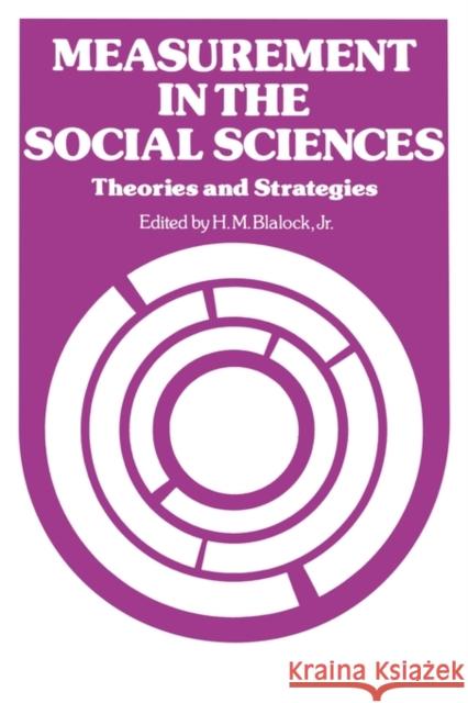 Measurement in the Social Sciences: Theories and Strategies Blalock, Hubert M. 9780202302720 Aldine - książka