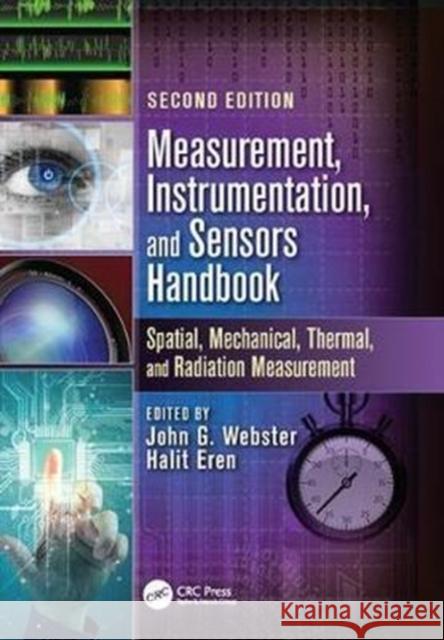 Measurement, Instrumentation, and Sensors Handbook: Spatial, Mechanical, Thermal, and Radiation Measurement John G. Webster Halit Eren 9781138072176 CRC Press - książka