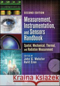 Measurement, Instrumentation, and Sensors Handbook: Spatial, Mechanical, Thermal, and Radiation Measurement Webster, John G. 9781439848883 CRC Press - książka