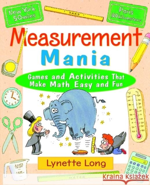 Measurement Mania: Games and Activities That Make Math Easy and Fun Long, Lynette 9780471369806 Jossey-Bass - książka