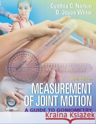 Measurement of Joint Motion: A Guide to Goniometry Norkin, Cynthia C. 9780803645660 F. A. Davis Company - książka