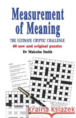 Measurement of Meaning: The Ultimate Cryptic Challenge Dr Malcolm Smith 9781909465695 The Cloister House Press - książka