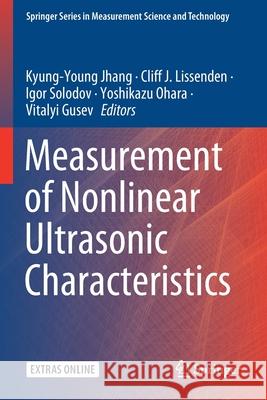 Measurement of Nonlinear Ultrasonic Characteristics Kyung-Young Jhang Cliff J. Lissenden Igor Solodov 9789811514630 Springer - książka