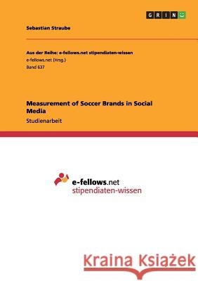 Measurement of Soccer Brands in Social Media Sebastian Straube 9783656372936 Grin Verlag - książka