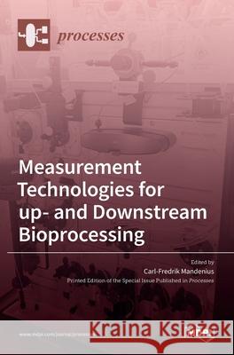 Measurement Technologies for up- and Downstream Bioprocessing Carl-Fredrik Mandenius 9783036511504 Mdpi AG - książka