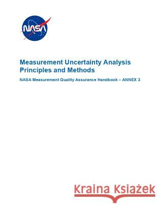 Measurement Uncertainty Analysis Principles and Methods: Nasa-Hdbk-8739.19-3 Annex 3 Nasa 9781795573306 Independently Published - książka