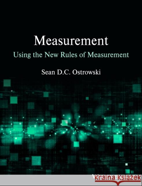 Measurement Using the New Rules of Measurement Ostrowski, Sean D. C. 9781118333013 Wiley-Blackwell - książka