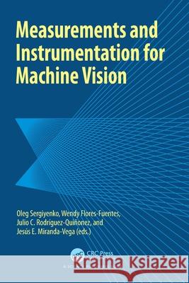 Measurements and Instrumentation for Machine Vision Oleg Sergiyenko Wendy Flores-Fuentes Julio Rodriguez-Qui?onez 9781032381633 CRC Press - książka