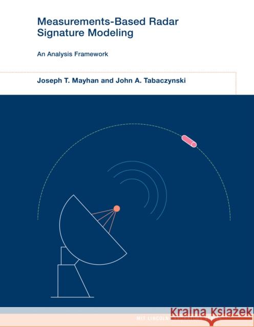 Measurements-Based Radar Signature Modeling: An Analysis Framework John A. Tabaczynski 9780262048118 MIT Press Ltd - książka