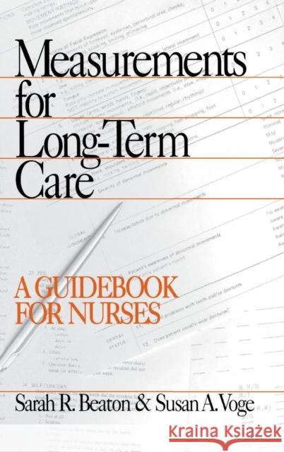Measurements for Long-Term Care: A Guidebook for Nurses Beaton, Sarah R. 9780803953888 Sage Publications - książka