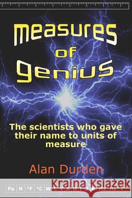 Measures of Genius: The scientists who gave their name to units of measure Durden, Alan R. 9781905206155 Bramber Press - książka