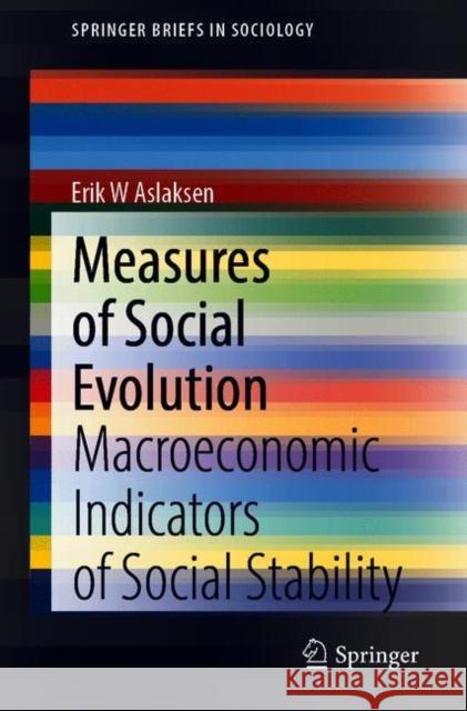 Measures of Social Evolution: Macroeconomic Indicators of Social Stability Erik W. Aslaksen 9789811617997 Springer - książka