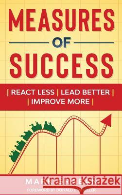 Measures of Success: React Less, Lead Better, Improve More Mark Graban Donald J. Wheeler 9781733519434 Constancy, Inc. - książka