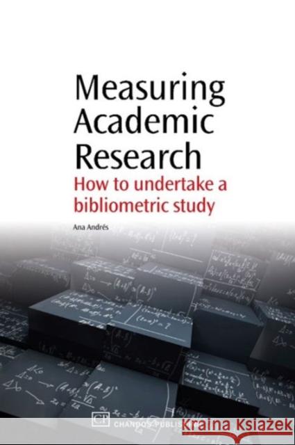 Measuring Academic Research : How to Undertake a Bibliometric Study Ana Andres 9781843345282 Chandos Publishing (Oxford) - książka