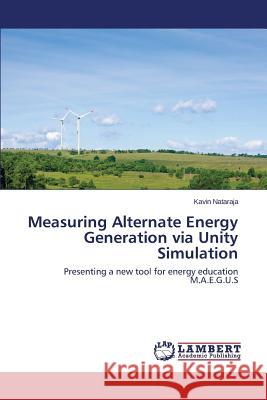 Measuring Alternate Energy Generation via Unity Simulation Nataraja Kavin 9783659706783 LAP Lambert Academic Publishing - książka