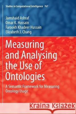Measuring and Analysing the Use of Ontologies: A Semantic Framework for Measuring Ontology Usage Ashraf, Jamshaid 9783030092962 Springer - książka