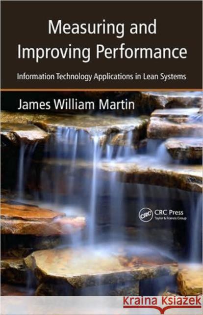 Measuring and Improving Performance: Information Technology Applications in Lean Systems Martin, James William 9781420084184 CRC - książka
