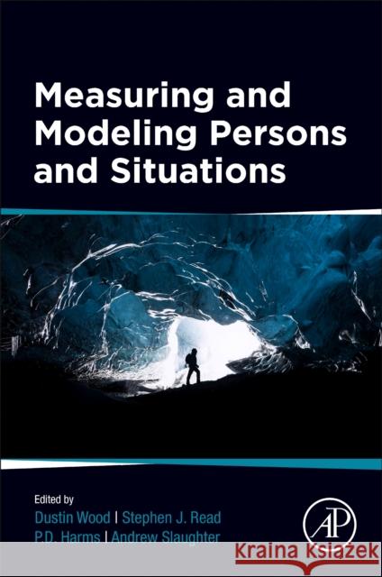 Measuring and Modeling Persons and Situations Dustin Wood Stephen Read P. D. Harms 9780128192009 Academic Press - książka