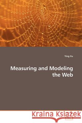 Measuring and Modeling the Web Ying Xu 9783639184679 VDM Verlag - książka