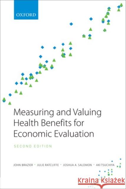 Measuring and Valuing Health Benefits for Economic Evaluation John Brazier Julie Ratcliffe Aki Tsuchiya 9780198725923 Oxford University Press - książka