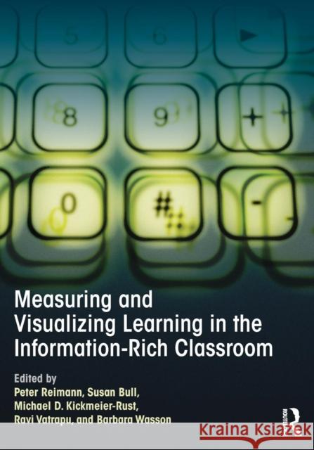 Measuring and Visualizing Learning in the Information-Rich Classroom Peter Reimann Susan Bull Michael Kickmeier-Rust 9781138021136 Taylor and Francis - książka