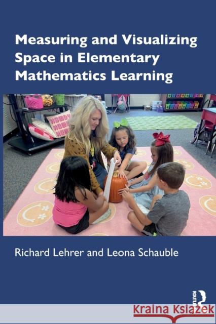 Measuring and Visualizing Space in Elementary Mathematics Learning Leona Schauble 9781032262727 Taylor & Francis Ltd - książka