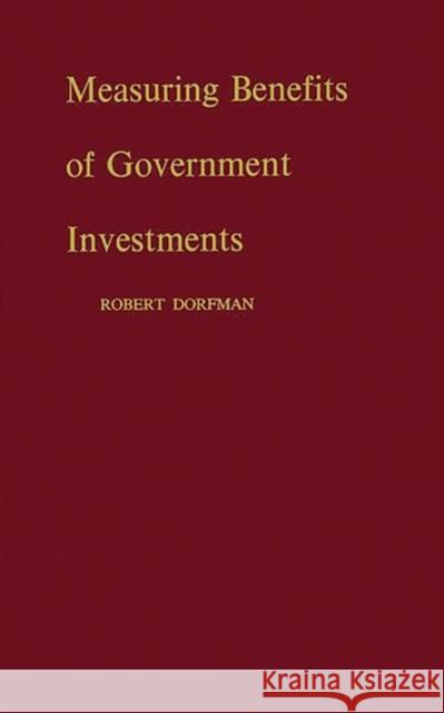 Measuring Benefits of Government Investments Robert Dorfman Robert Dorfman 9780313223075 Greenwood Press - książka