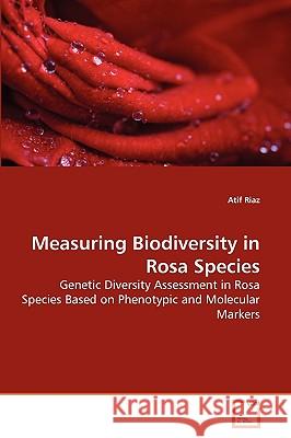 Measuring Biodiversity in Rosa Species Atif Riaz 9783639259391 VDM Verlag - książka