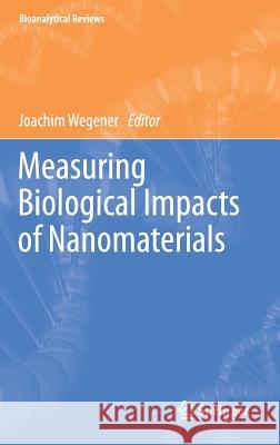 Measuring Biological Impacts of Nanomaterials Joachim Wegener 9783319248219 Springer - książka