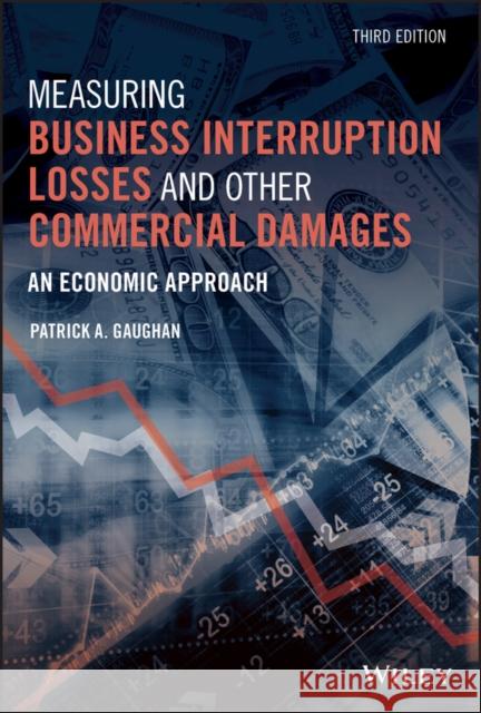 Measuring Business Interruption Losses and Other Commercial Damages: An Economic Approach Gaughan, Patrick A. 9781119647911 Wiley - książka