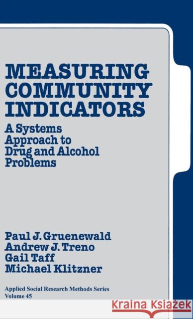 Measuring Community Indicators: A Systems Approach to Drug and Alcohol Problems Gruenewald, Paul J. 9780761906841 Sage Publications - książka