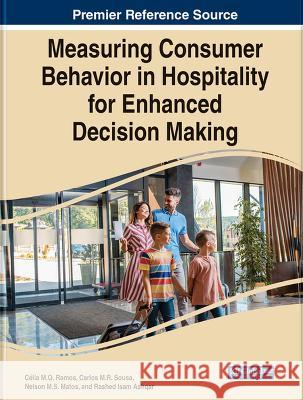 Measuring Consumer Behavior in Hospitality for Enhanced Decision Making Celia M. Q. Ramos Carlos M.R. Sousa Nelson M.S: Matos 9781668466070 IGI Global - książka