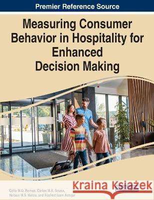 Measuring Consumer Behavior in Hospitality for Enhanced Decision Making Celia M. Q. Ramos Carlos M.R. Sousa Nelson M.S: Matos 9781668466087 IGI Global - książka