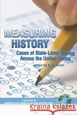 Measuring History: Cases of State-Level Testing Across the United States (PB) Grant, S. G. 9781593114794 Information Age Publishing - książka