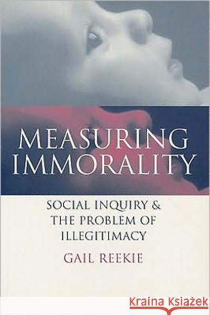 Measuring Immorality: Social Inquiry and the Problem of Illegitimacy Gail Reekie 9780521629744 Cambridge University Press - książka