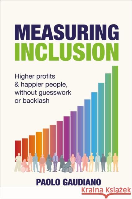 Measuring Inclusion: Higher profits and happier people, without guesswork or backlash Paolo Gaudiano 9781788606066 Practical Inspiration Publishing - książka