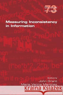 Measuring Inconsistency in Information John Grant (University of Toronto Canada), Maria Vanina Martinez 9781848902442 College Publications - książka