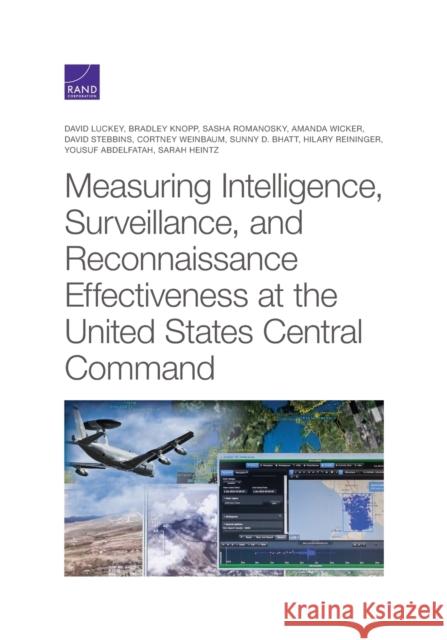 Measuring Intelligence, Surveillance, and Reconnaissance Effectiveness at the United States Central Command David Luckey Bradley Knopp Sasha Romanosky 9781977404770 RAND Corporation - książka