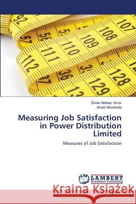 Measuring Job Satisfaction in Power Distribution Limited Umar Shaik Nafeez                        Nishatulla Shaik 9783659403804 LAP Lambert Academic Publishing - książka