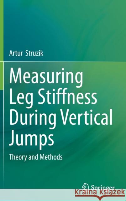 Measuring Leg Stiffness During Vertical Jumps: Theory and Methods Struzik, Artur 9783030317935 Springer - książka