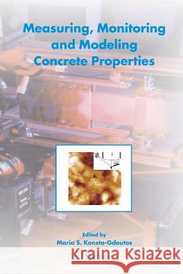 Measuring, Monitoring and Modeling Concrete Properties: An International Symposium Dedicated to Professor Surendra P. Shah, Northwestern University, U Konsta-Gdoutos, Maria S. 9789048172856 Springer - książka