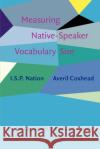 Measuring Native-Speaker Vocabulary Size Averil (Victoria University of Wellington) Coxhead 9789027208132 John Benjamins Publishing Co