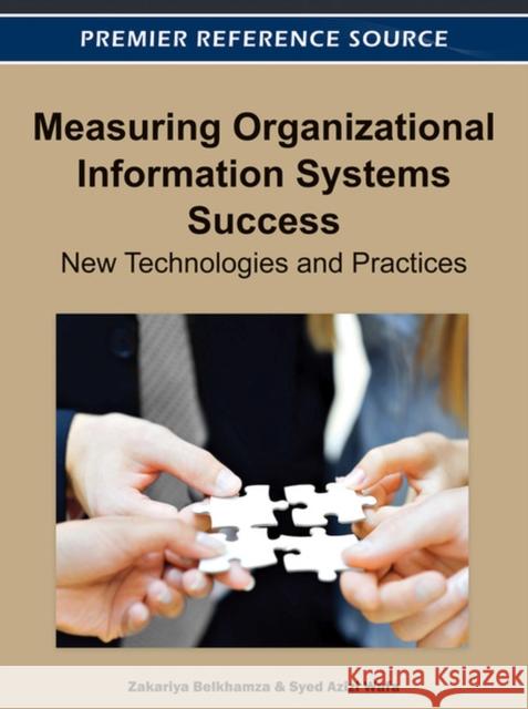 Measuring Organizational Information Systems Success: New Technologies and Practices Belkhamza, Zakariya 9781466601703 Business Science Reference - książka