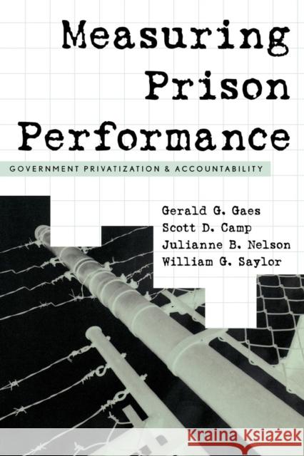 Measuring Prison Performance: Government Privatization and Accountability Gaes, Gerald G. 9780759105874 Altamira Press - książka